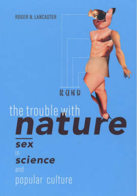 The Trouble with Nature - Roger N. Lancaster