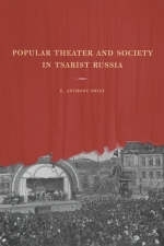 Popular Theater and Society in Tsarist Russia - E. Anthony Swift