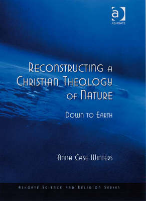 Reconstructing a Christian Theology of Nature -  Anna Case-Winters