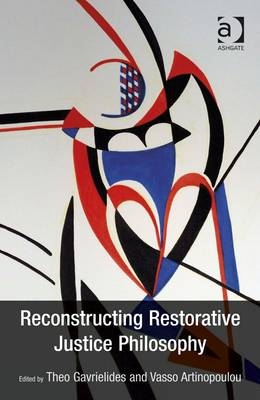 Reconstructing Restorative Justice Philosophy -  Vasso Artinopoulou,  Theo Gavrielides