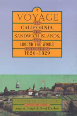A Voyage to California, the Sandwich Islands, and Around the World in the Years 1826–1829 - Auguste Duhaut-Cilly