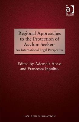 Regional Approaches to the Protection of Asylum Seekers -  Ademola Abass