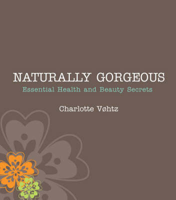 Naturally Gorgeous -  Charlotte Vohtz