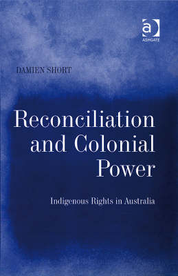 Reconciliation and Colonial Power -  Damien Short