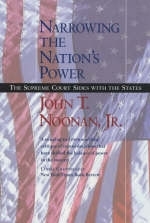 Narrowing the Nation's Power - John T. Noonan  Jr.