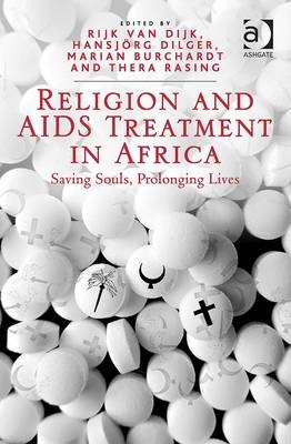 Religion and AIDS Treatment in Africa -  Hansjorg Dilger,  Thera Rasing