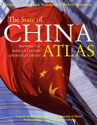 The State of China Atlas - Stephanie Donald, Robert Benewick