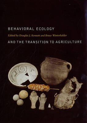 Behavioral Ecology and the Transition to Agriculture - 