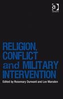 Religion, Conflict and Military Intervention -  Rosemary Durward