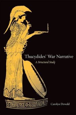 Thucydides' War Narrative - Carolyn Dewald