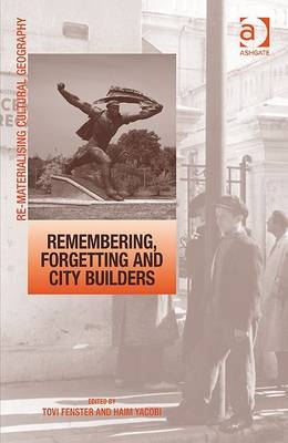 Remembering, Forgetting and City Builders -  Haim Yacobi