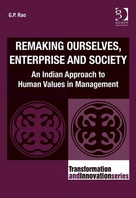 Remaking Ourselves, Enterprise and Society -  G.P. Rao