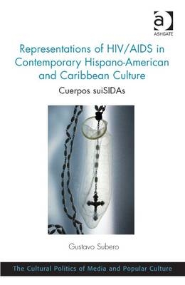 Representations of HIV/AIDS in Contemporary Hispano-American and Caribbean Culture -  Gustavo Subero