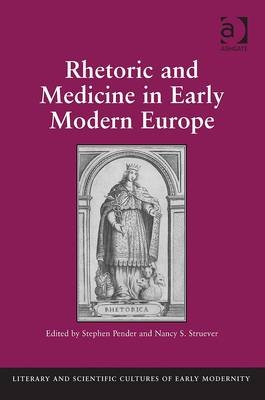 Rhetoric and Medicine in Early Modern Europe -  Nancy S. Struever