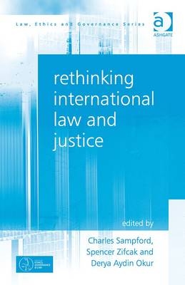 Rethinking International Law and Justice -  Charles Sampford,  Spencer Zifcak