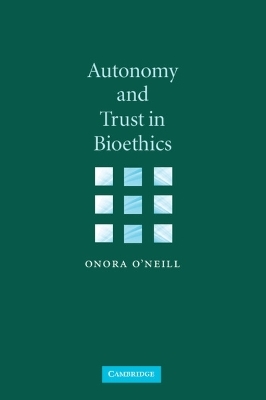 Autonomy and Trust in Bioethics - Onora O'Neill