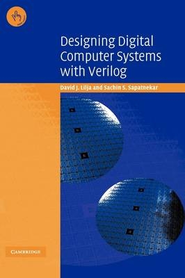 Designing Digital Computer Systems with Verilog - David J. Lilja, Sachin S. Sapatnekar