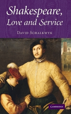 Shakespeare, Love and Service - David Schalkwyk