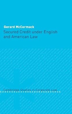 Secured Credit under English and American Law - Gerard McCormack