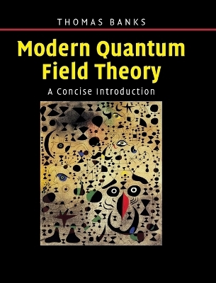 Modern Quantum Field Theory - Tom Banks