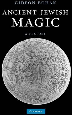 Ancient Jewish Magic - Gideon Bohak