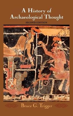 A History of Archaeological Thought - Bruce G. Trigger