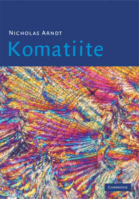 Komatiite - Nicholas Arndt, C. Michael Lesher, Steve J. Barnes