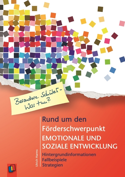 Rund um den Förderschwerpunkt emotionale und soziale Entwicklung - Ulrich Harms