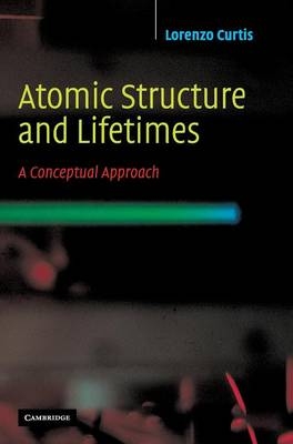 Atomic Structure and Lifetimes - Lorenzo J. Curtis