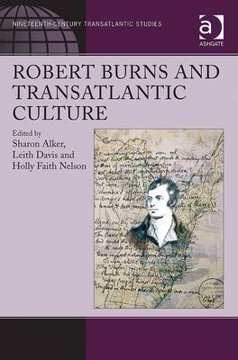 Robert Burns and Transatlantic Culture -  Sharon Alker,  Leith Davis