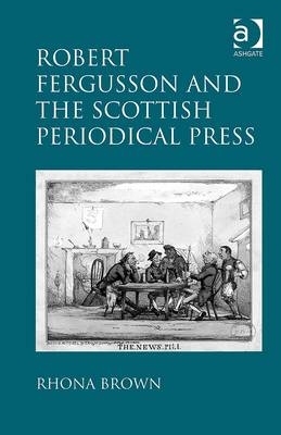 Robert Fergusson and the Scottish Periodical Press -  Rhona Brown