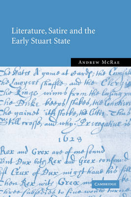 Literature, Satire and the Early Stuart State - Andrew McRae