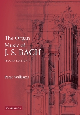 The Organ Music of J. S. Bach - Peter Williams