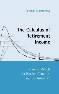 The Calculus of Retirement Income - Moshe A. Milevsky