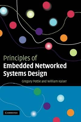 Principles of Embedded Networked Systems Design - Gregory J. Pottie, William J. Kaiser