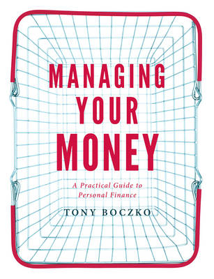 Managing Your Money -  Tony Boczko