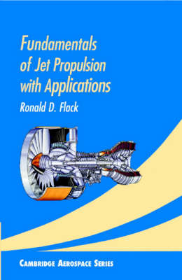 Fundamentals of Jet Propulsion with Applications - Ronald D. Flack