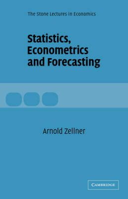 Statistics, Econometrics and Forecasting - Arnold Zellner