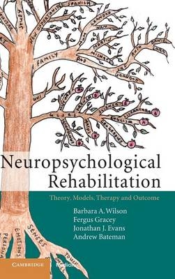 Neuropsychological Rehabilitation - Barbara A. Wilson, Fergus Gracey, Jonathan J. Evans, Andrew Bateman