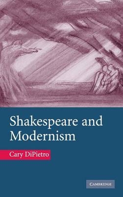 Shakespeare and Modernism - Cary DiPietro