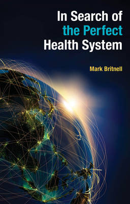 In Search of the Perfect Health System -  Mark Britnell