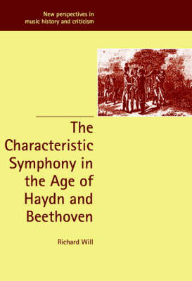 The Characteristic Symphony in the Age of Haydn and Beethoven - Richard Will