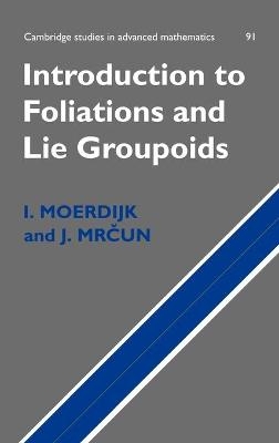 Introduction to Foliations and Lie Groupoids - I. Moerdijk, J. Mrcun