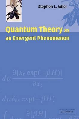 Quantum Theory as an Emergent Phenomenon - Stephen L. Adler