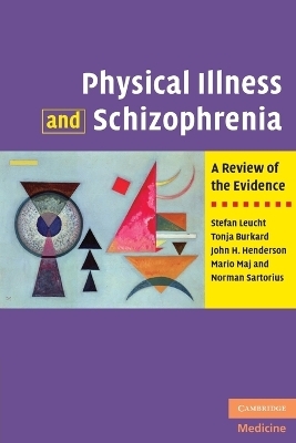 Physical Illness and Schizophrenia - Stefan Leucht, Tonja Burkard, John H. Henderson, Mario Maj, Norman Sartorius