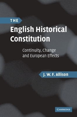 The English Historical Constitution - J. W. F. Allison