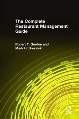 The Complete Restaurant Management Guide -  Mark H. Brezinski,  Robert T. Gordon