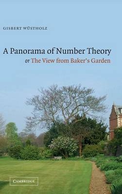 A Panorama of Number Theory or The View from Baker's Garden - 