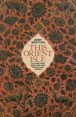 This Orient Isle -  Jerry Brotton