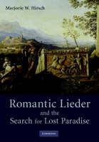 Romantic Lieder and the Search for Lost Paradise - Marjorie W. Hirsch